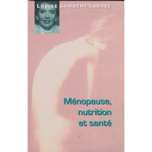 Ménopause  nutrition et santé  Louise Lambert-Lagacé